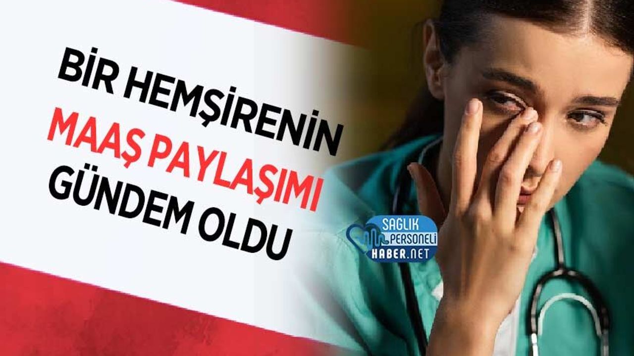 Bir Hemşirenin Maaş Paylaşımı Gündem Oldu